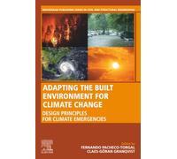 Adapting the Built Environment for Climate Change: Design Principles for Climate Emergencies (Woodhead Publishing Series in Civil and Structural Engineering)