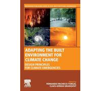 Adapting the Built Environment for Climate Change: Design Principles for Climate Emergencies (Woodhead Publishing Series in Civil and Structural Engineering)