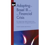 Adapting to Basel III and the Financial Crisis: Re-engineering capital, business mix, and performance management practices