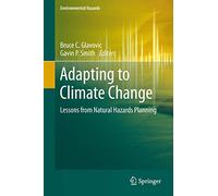 Adapting to Climate Change – Lessons from Natural Hazards Planning (Environmental Hazards)