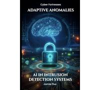 Adaptive Anomalies: AI in Intrusion Detection Systems (Cyber Fortresses)