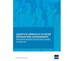 Adaptive Approach to River Erosion Risk Management: Knowledge Resource for Decision-Makers