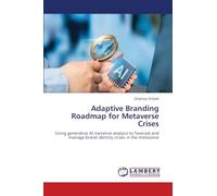 Adaptive Branding Roadmap for Metaverse Crises: Using generative AI narrative analysis to forecast and manage brand identity crises in the metaverse