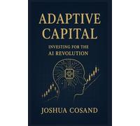 Adaptive Capital: Investing for the AI Revolution