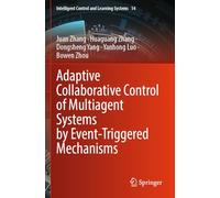Adaptive Collaborative Control of Multiagent Systems by Event-Triggered Mechanisms (Intelligent Control and Learning Systems, 14)