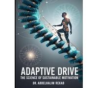 Adaptive Drive: The Science of Sustainable Motivation