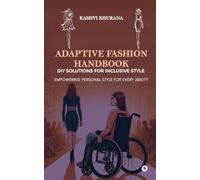Adaptive Fashion Handbook: DIY Solutions for Inclusive Style: Empowering Personal Style for Every Ability