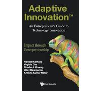 Adaptive Innovation: An Entrepreneur's Guide To Technology Innovation