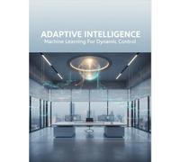 Adaptive Intelligence: Machine Learning For Dynamic Control