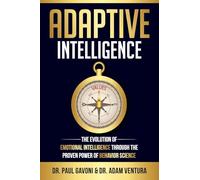 Adaptive Intelligence: The Evolution of Emotional Intelligence Through the Proven Power of Behavior Science