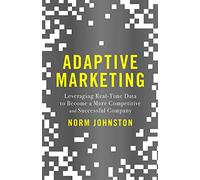 Adaptive Marketing: Leveraging Real-Time Data to Become a More Competitive and Successful Company