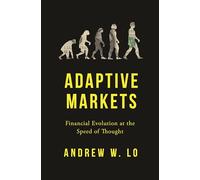 Adaptive Markets – Financial Evolution at the Speed of Thought – Princeton University Press
