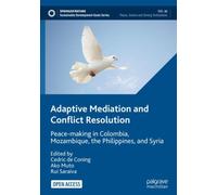 Adaptive Mediation and Conflict Resolution : Peace-making in Colombia, Mozambique, the Philippines, and Syria
