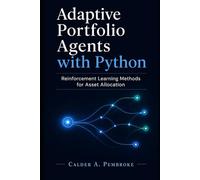Adaptive Portfolio Agents with Python: Reinforcement Learning Methods for Asset Allocation