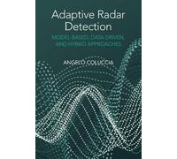 Adaptive Radar Detection: Model-Based, Data-Driven and Hybrid Approaches