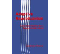Adaptive Republicanism: A Survival Doctrine for a Republic Under Stress