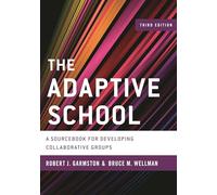 Adaptive School a Sourcebook Fcb: A Sourcebook for Developing Collaborative Groups (Christopher-Gordon New Editions)
