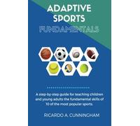 Adaptive Sports Fundamentals: Fundamental skills of: Basketball, Football, Soccer, Baseball, Badminton, Track, Volleyball, Softball, Ultimate Frisbee & Tennis