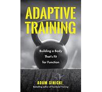 Adaptive Training: Building a Body That's Fit for Function (Men's Health and Fitness, Functional Movement, Lifestyle Fitness Equipment)