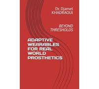 ADAPTIVE WEARABLES FOR REAL WORLD PROSTHETICS: BEYOND THRESHOLDS