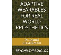 ADAPTIVE WEARABLES FOR REAL WORLD PROSTHETICS: BEYOND THRESHOLDS
