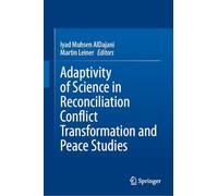 Adaptivity of Science in Reconciliation Conflict Transformation and Peace Studies