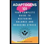Adaptogens 101: Your Complete Guide to Restoring Balance and Reducing Stress