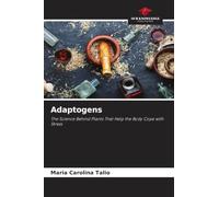 Adaptogens: The Science Behind Plants That Help the Body Cope with Stress