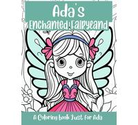 Ada's Enchanted Fairyland Personalized Coloring Book: A coloring book just for Ada