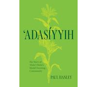 Adasiyyih: The Story of 'Abdu'l-Baha's Model Farming Community