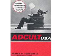 Adcult USA - The Triumph of Advertising in American Culture (Paper)
