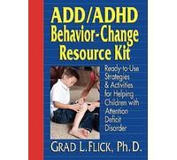 ADD/ADHD Behavior-Change Resource Kit:Ready-to-UseStrategies & Activities for Helping Children withAttention Deficit Disorder: Ready-to-Use Strategies ... Children with Attention Deficit Disorder