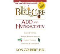 ADD AND HYPERACTIVITY (New Bible Cure (Siloam)): Ancient Truths, Natural Remedies and the Latest Findings for Your Health Today