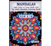 Add Color to Your Daily Life An Adult Mandala Coloring Book: Record Your "Heart's Journey"