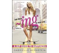 Add More Ing to Your Life: A Hip Guide to Happiness by Gabrielle Bernstein (Sep 13 2011)