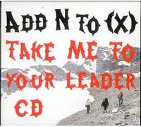 Add N To (X) - Take Me To Your Leader