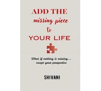 Add The Missing Piece To Your Life: What if nothing is missing... except your perspective