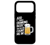 Add "...While Drinking Beer." And You Can Count Me In! Funny Case for iPhone 17 Pro Max