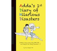 ADDA’S DIARY of HILARIOUS DISASTERS: Adda’s crazy every day ADHD life... and they’re not really disasters