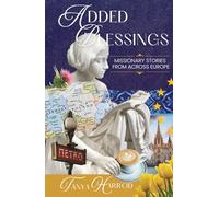 Added Blessings: Missionary Stories from Across Europe