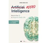 Added Intelligence: How to Use AI to Improve Daily Life (Your Tech Made Easy - AI)