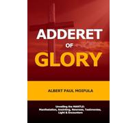 Adderet of Glory: Unveiling the MANTLE: Manifestation, Anointing, Newness, Testimonies, Light & Encounters: 7 (The Seven Mantles of True Worship)