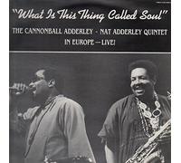 Adderley,Cannonball & Nat - What Is This Thing Called Soul [Vinyl LP] [VINYL]