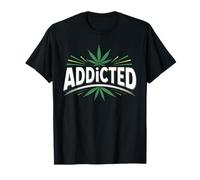 Addicted Cannabis Leaf Stoner Humor Weed Culture Statement T-Shirt