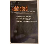 Addicted: Notes from the Belly of the Beast