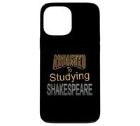 Addicted Studying Shakespeare Humorous Slogan Case for iPhone 13 Pro Max
