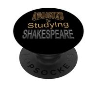 Addicted Studying Shakespeare Humorous Slogan PopSockets Adhesive PopGrip