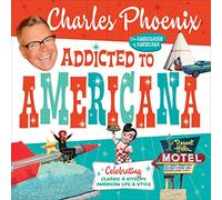 Addicted to Americana: Celebrating Classic & Kitschy American Life & Style