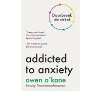 Addicted to anxiety - Nederlandse editie