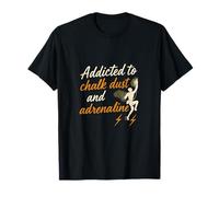 Addicted to Chalk Dust and Adrenaline T-Shirt
